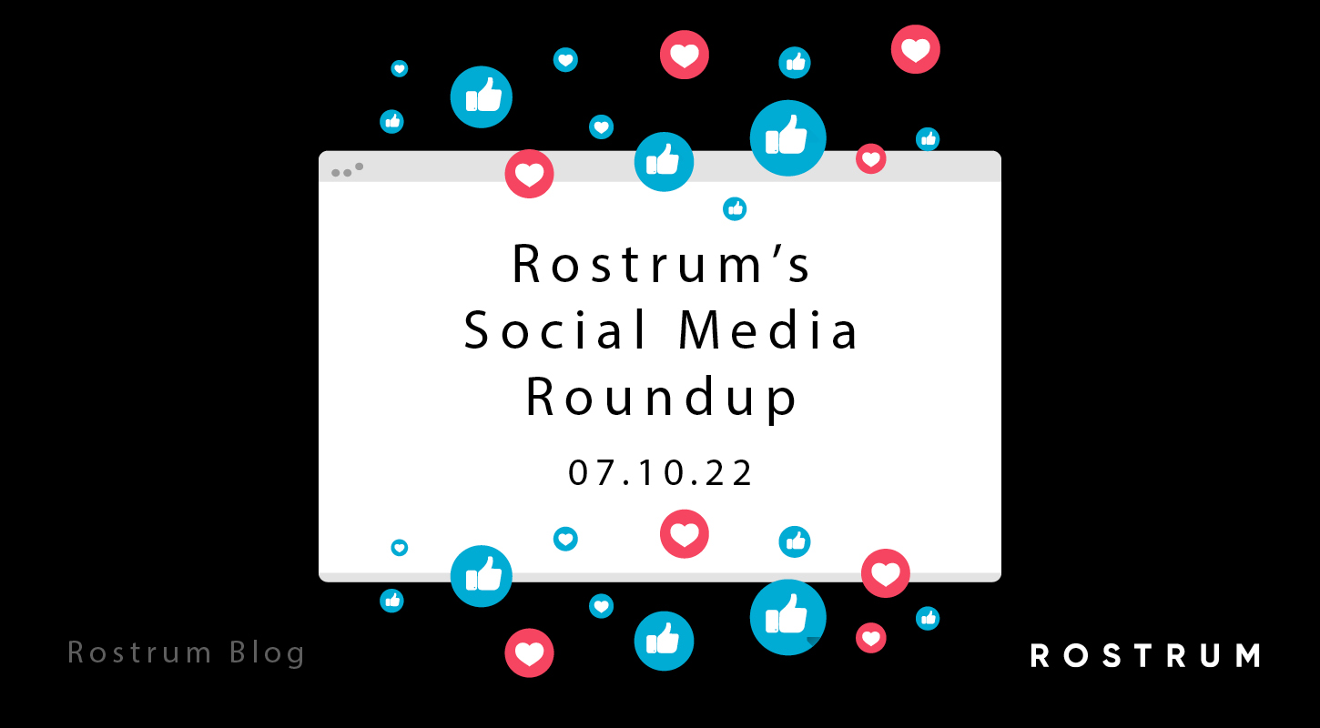 Rostrum’s Social Media Roundup – 07.10.22